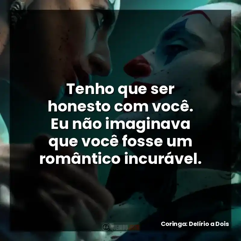 Tenho que ser honesto com você. Eu não imaginava que você fosse um romântico incurável.
