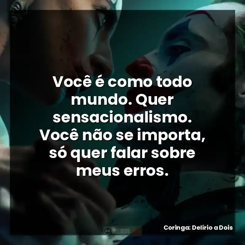 Você é como todo mundo. Quer sensacionalismo. Você não se importa, só quer falar sobre meus erros.