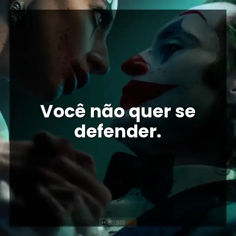 Você não quer se defender.