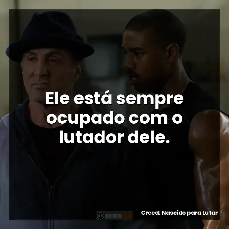 Ele está sempre ocupado com o lutador dele.
