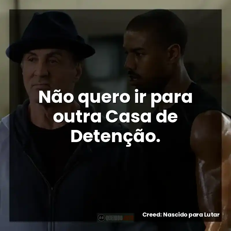 Não quero ir para outra Casa de Detenção.