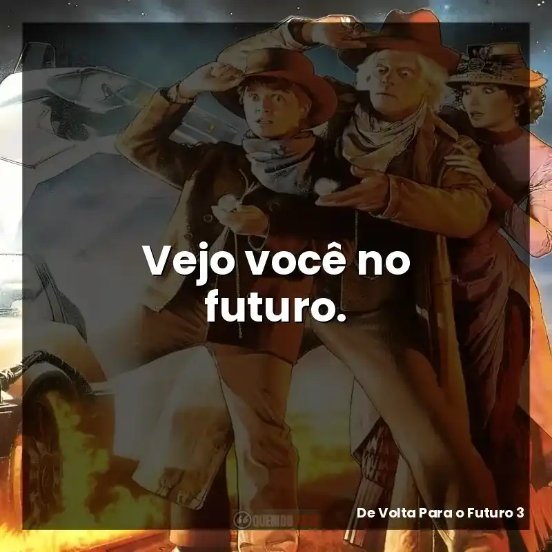 Vejo você no futuro.