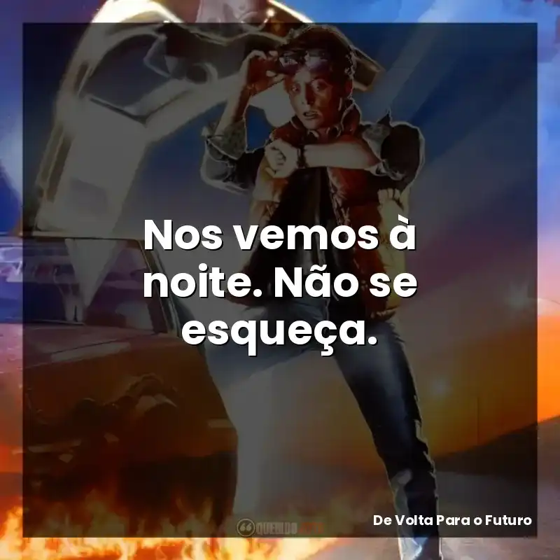 Nos vemos à noite. Não se esqueça.