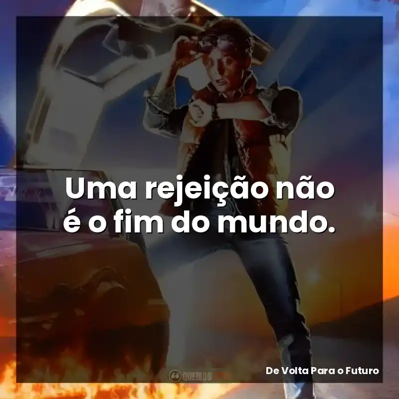 Uma rejeição não é o fim do mundo.