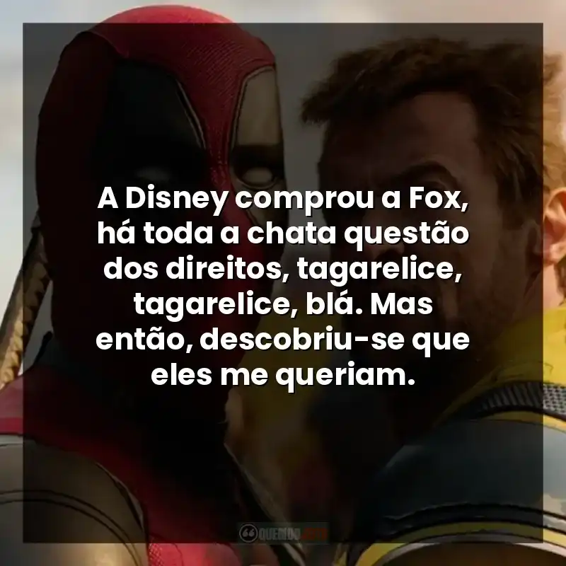 A Disney comprou a Fox, há toda a chata questão dos direitos, tagarelice, tagarelice, blá. Mas então, descobriu-se que eles me queriam.