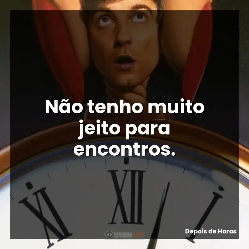 Não tenho muito jeito para encontros.