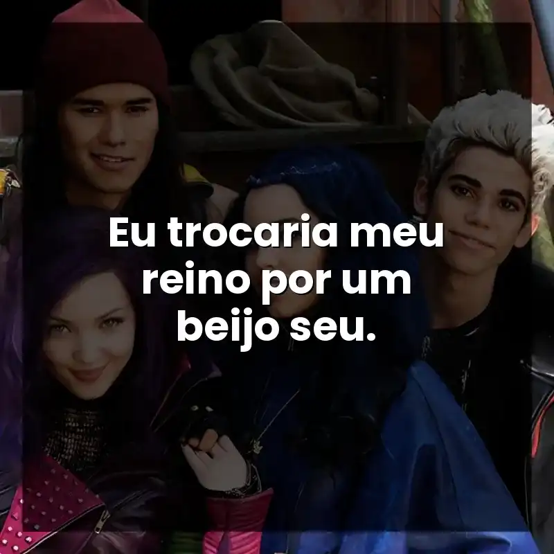 Eu trocaria meu reino por um beijo seu.