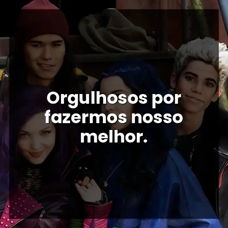 Orgulhosos por fazermos nosso melhor.