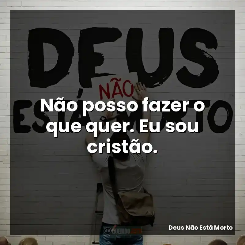 Não posso fazer o que quer. Eu sou cristão.