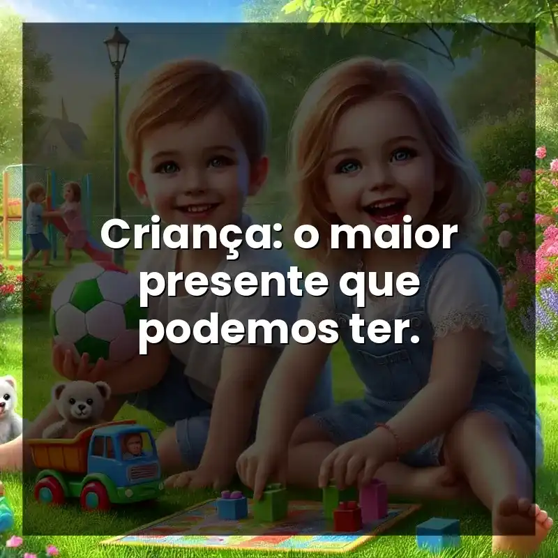 Criança: o maior presente que podemos ter.