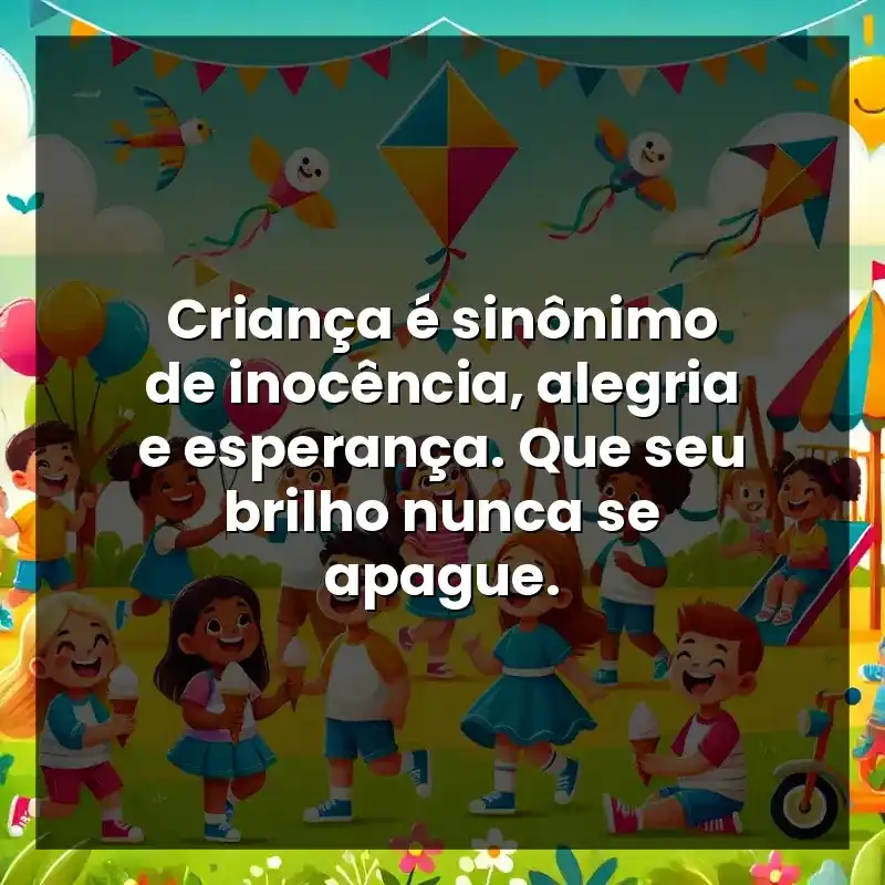 Criança é sinônimo de inocência, alegria e esperança. Que seu brilho nunca se apague.