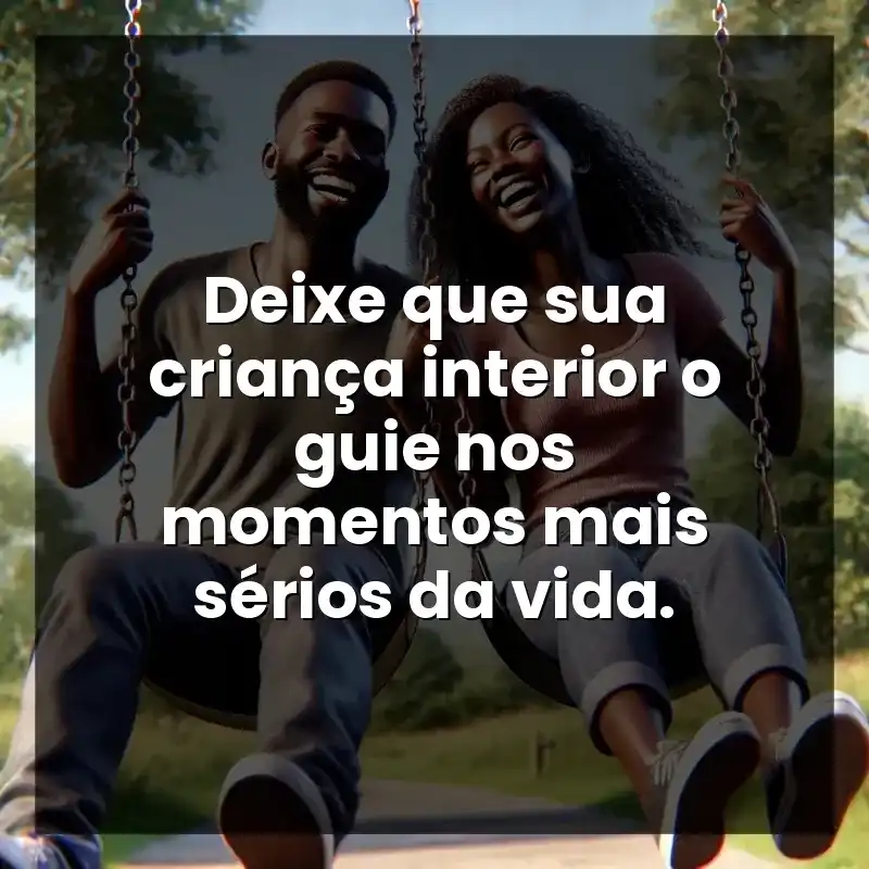 Deixe que sua criança interior o guie nos momentos mais sérios da vida.