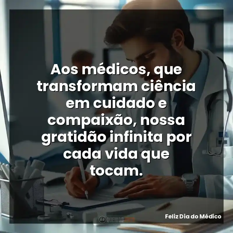 Aos médicos, que transformam ciência em cuidado e compaixão, nossa gratidão infinita por cada vida que tocam.