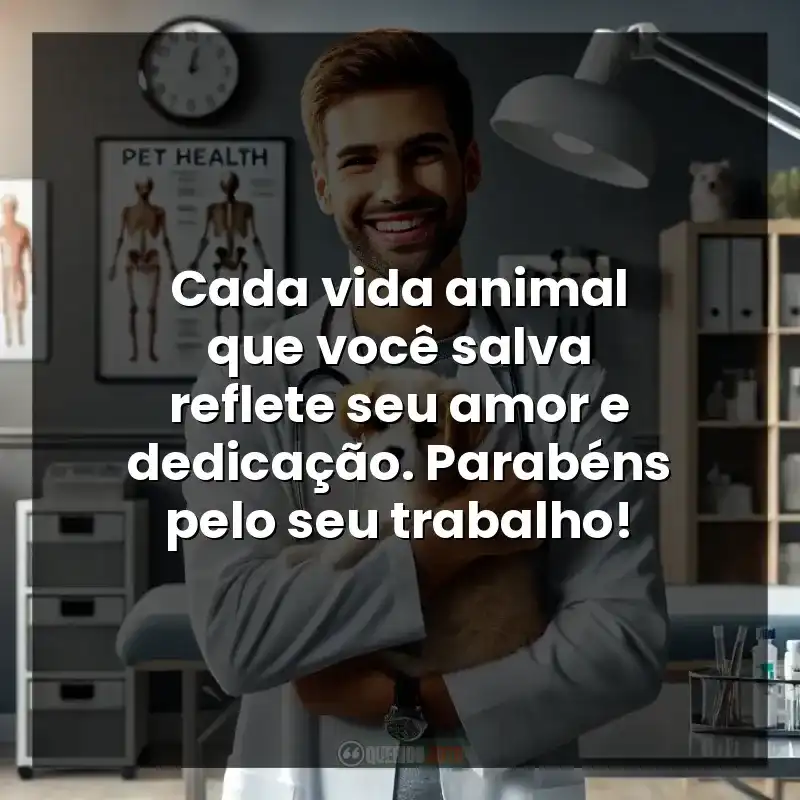 Frases Dia do Médico Veterinário: Cada vida animal que você salva reflete seu amor e dedicação. Parabéns pelo seu trabalho!