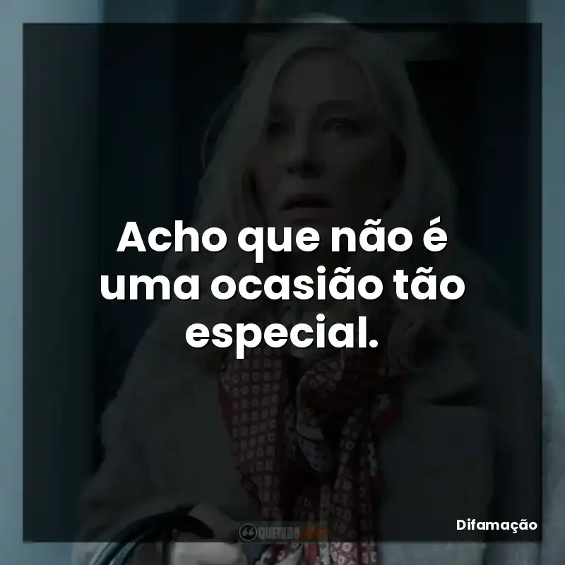 Acho que não é uma ocasião tão especial.