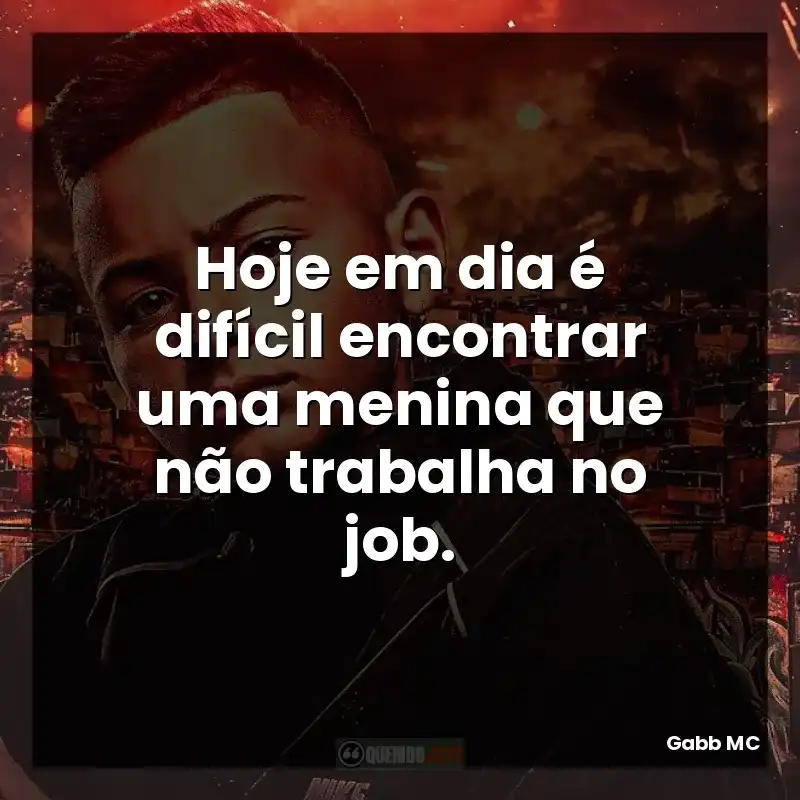 Hoje em dia é difícil encontrar uma menina que não trabalha no job.