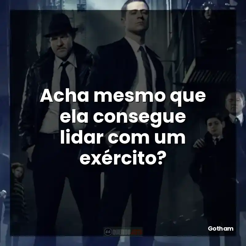 Acha mesmo que ela consegue lidar com um exército?