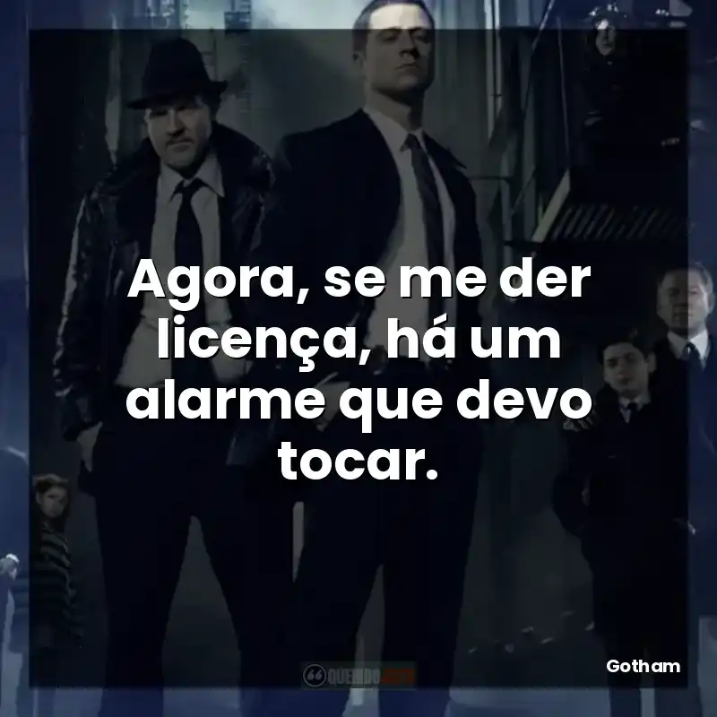 Agora, se me der licença, há um alarme que devo tocar.
