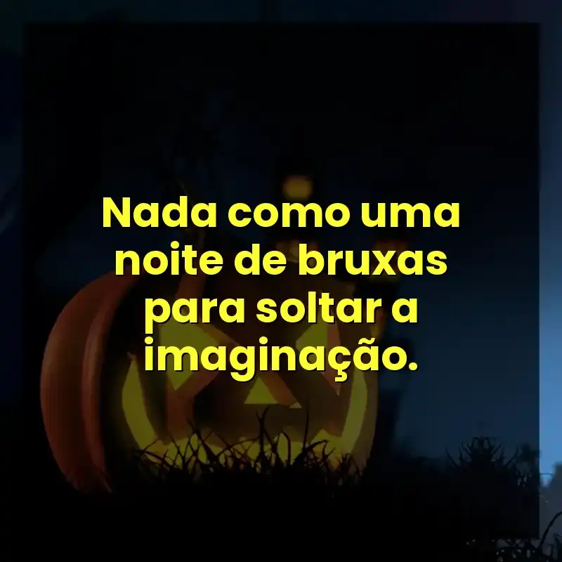 Nada como uma noite de bruxas para soltar a imaginação.