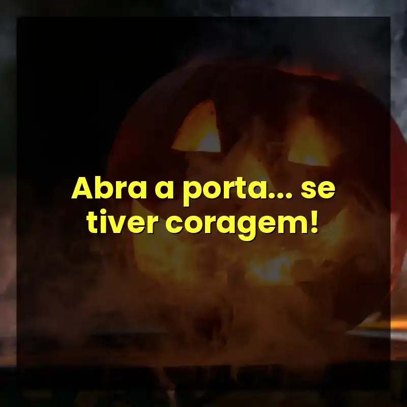 Frases do Halloween: Abra a porta... se tiver coragem!