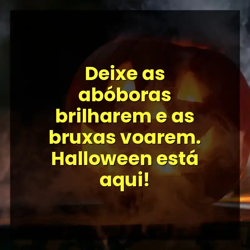 Deixe as abóboras brilharem e as bruxas voarem. Halloween está aqui!