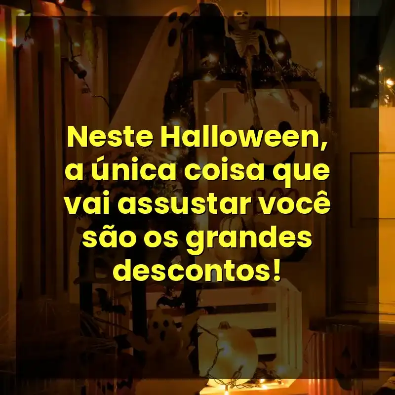 Neste Halloween, a única coisa que vai assustar você são os grandes descontos!