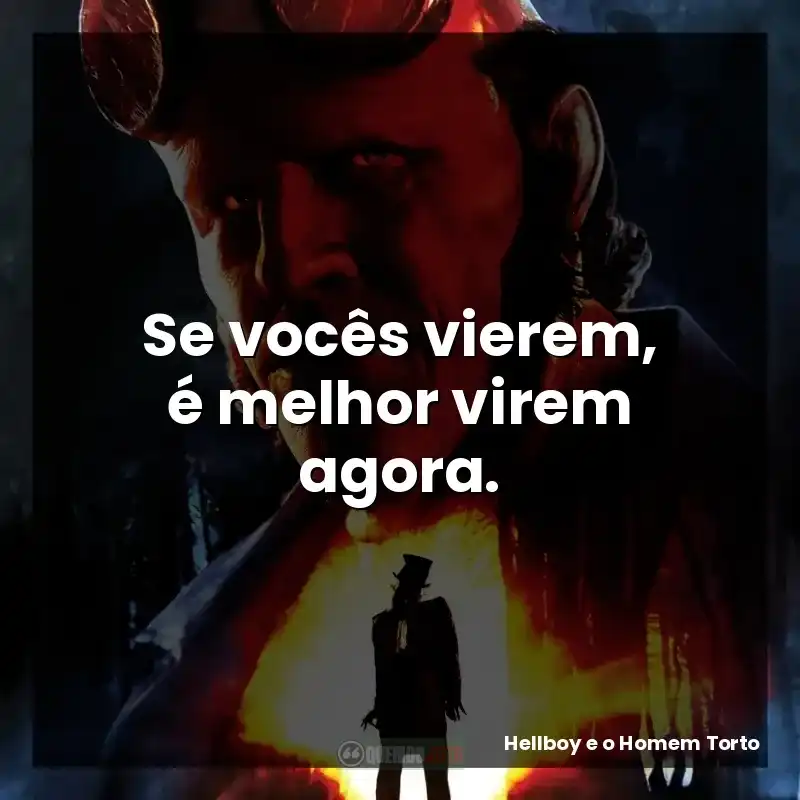 Se vocês vierem, é melhor virem agora.