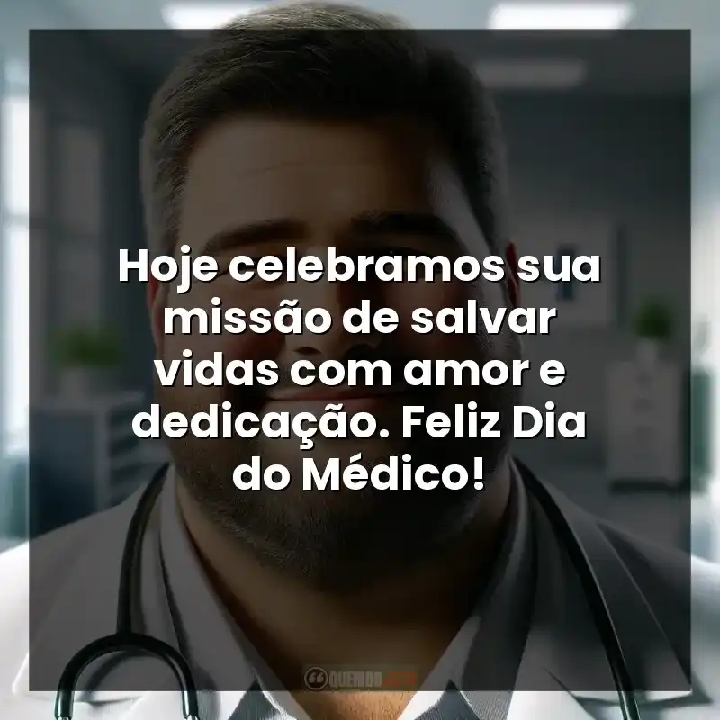 Hoje celebramos sua missão de salvar vidas com amor e dedicação. Feliz Dia do Médico!