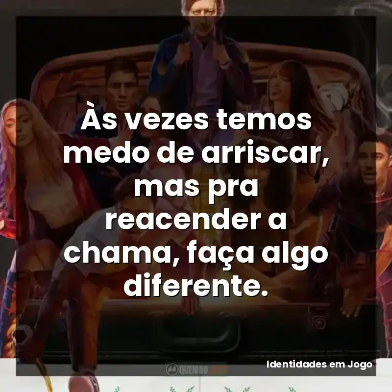 Às vezes temos medo de arriscar, mas pra reacender a chama, faça algo diferente.