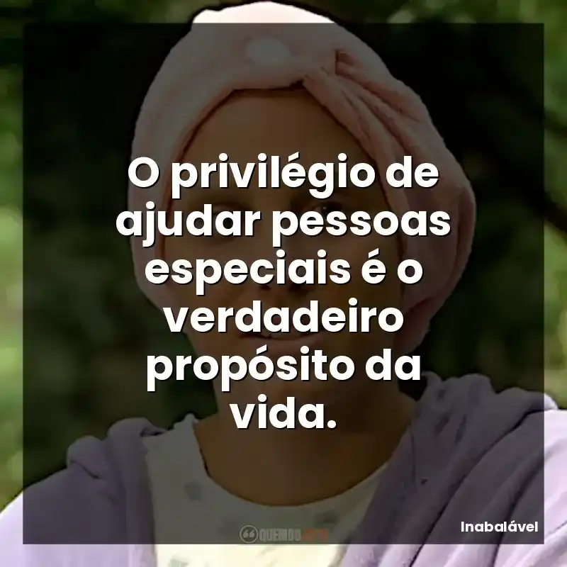 O privilégio de ajudar pessoas especiais é o verdadeiro propósito da vida.