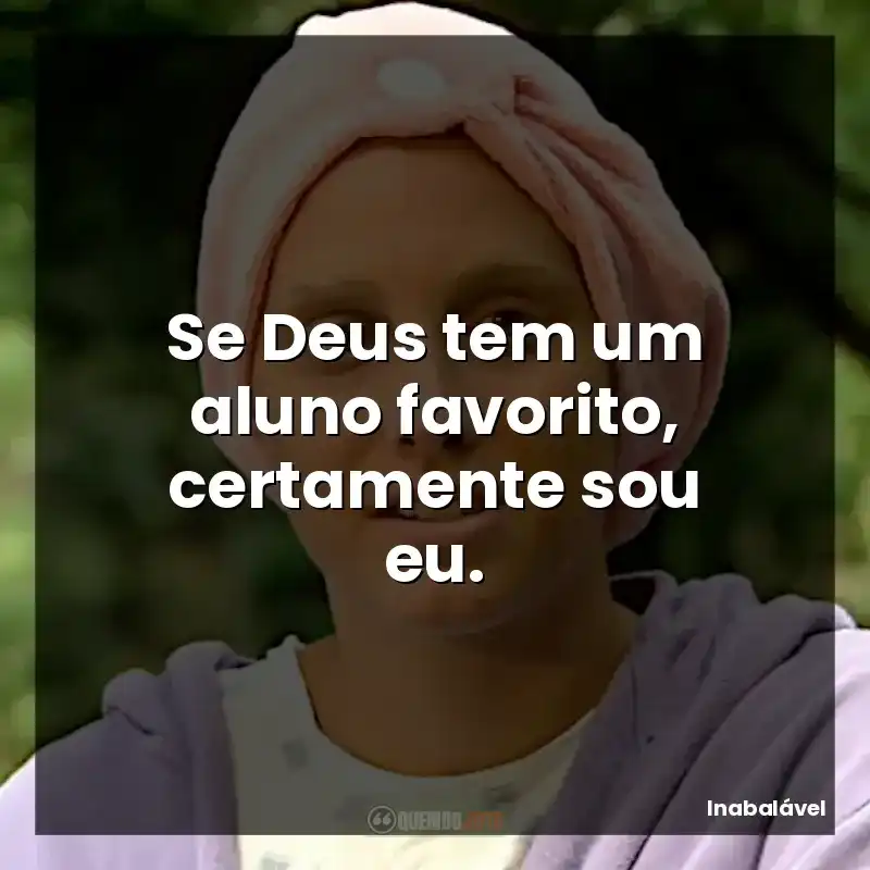 Se Deus tem um aluno favorito, certamente sou eu.