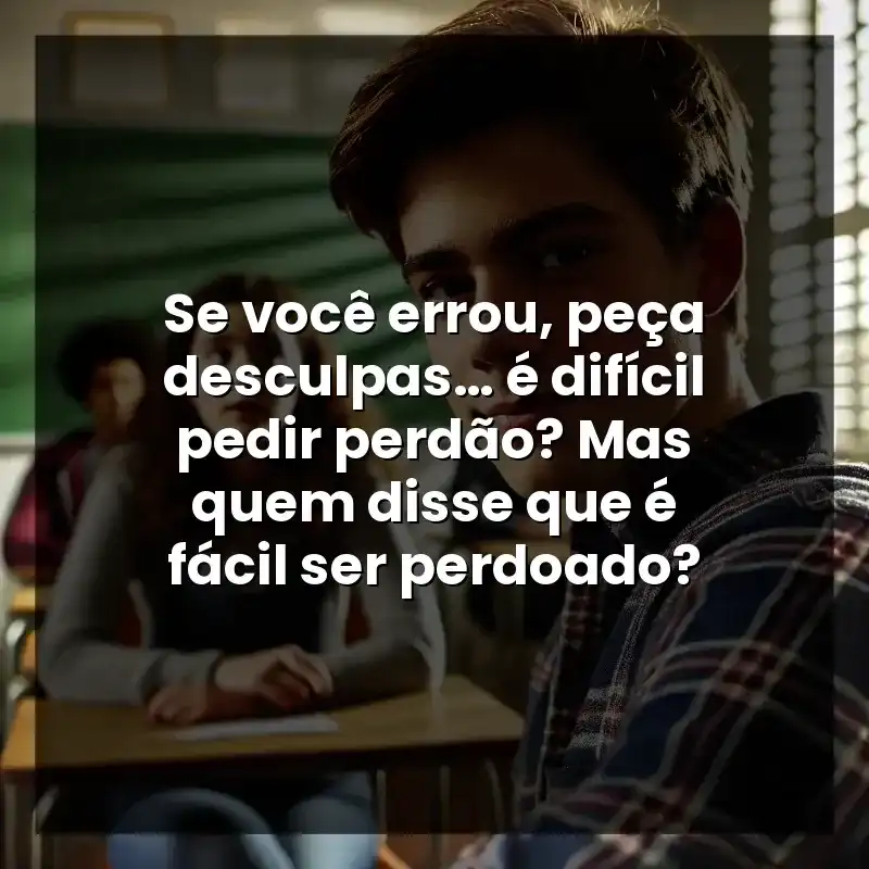 Se você errou, peça desculpas… é difícil pedir perdão? Mas quem disse que é fácil ser perdoado?
