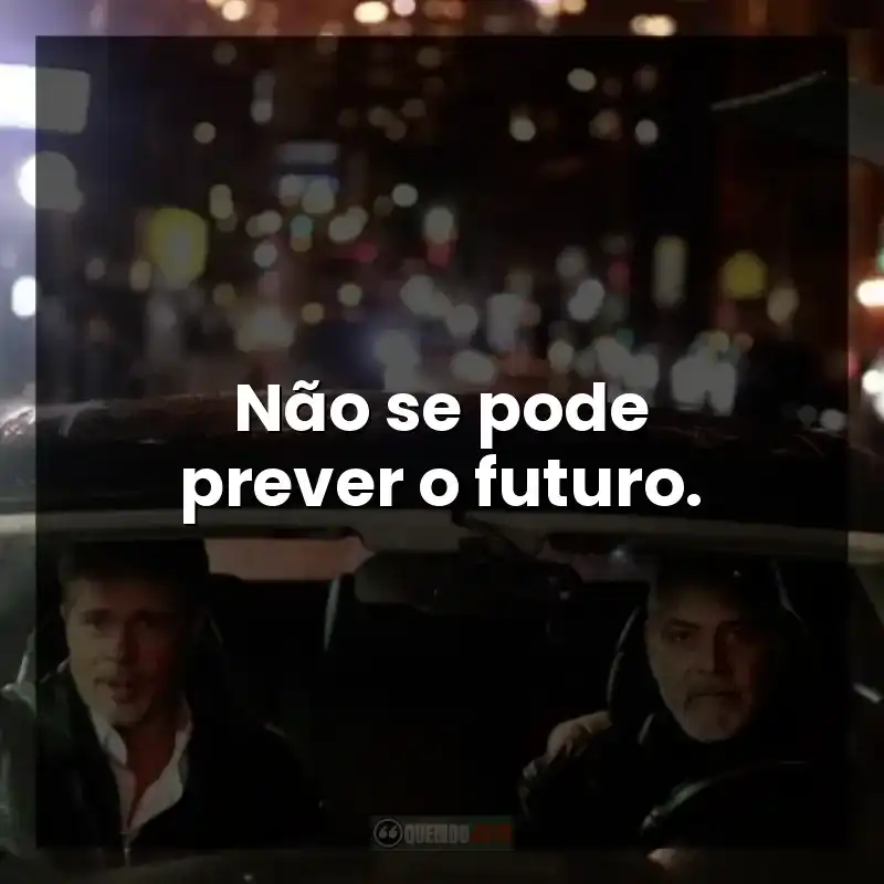 Não se pode prever o futuro.