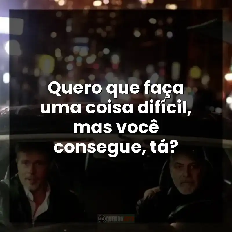 Quero que faça uma coisa difícil, mas você consegue, tá?