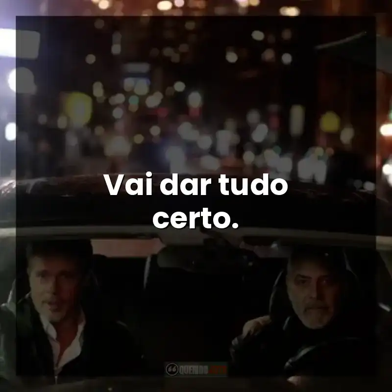 Vai dar tudo certo.