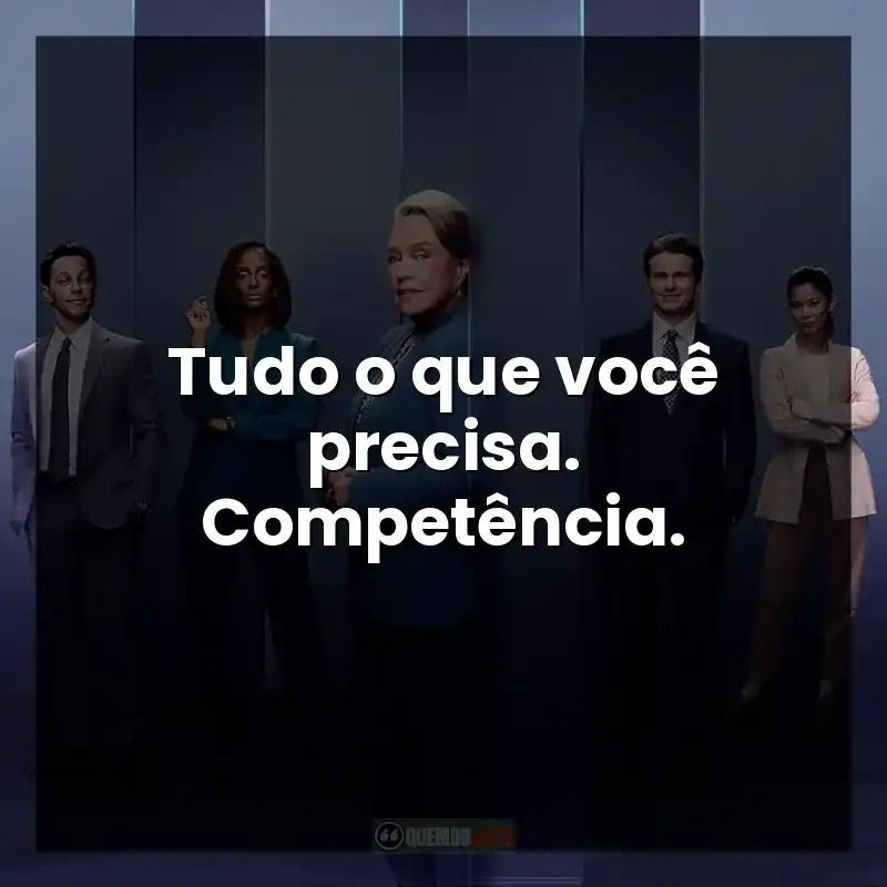 Tudo o que você precisa. Competência.