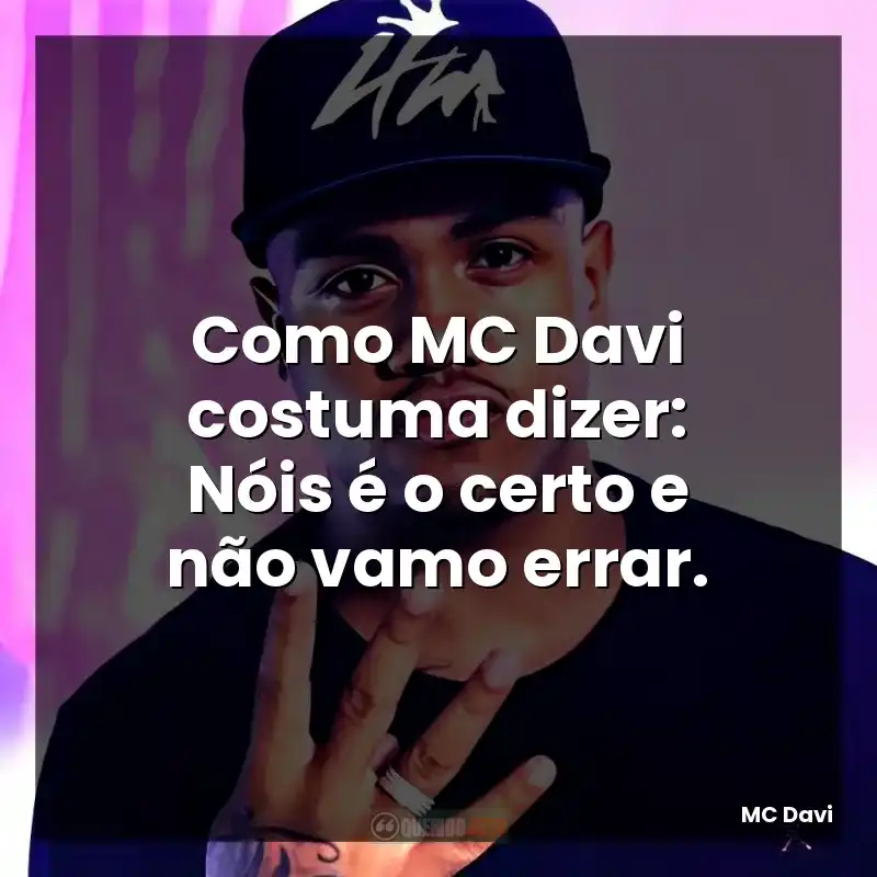 Como MC Davi costuma dizer: Nóis é o certo e não vamo errar.