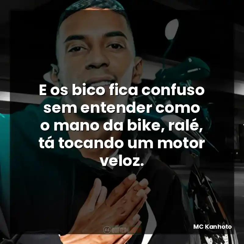E os bico fica confuso sem entender como o mano da bike, ralé, tá tocando um motor veloz.