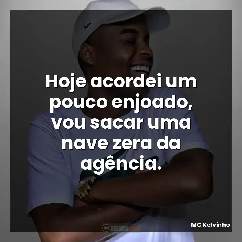 Hoje acordei um pouco enjoado, vou sacar uma nave zera da agência.