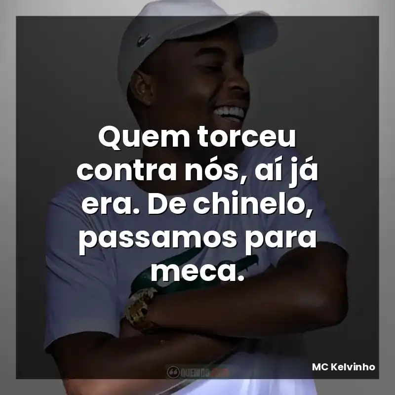 Quem torceu contra nós, aí já era. De chinelo, passamos para meca.