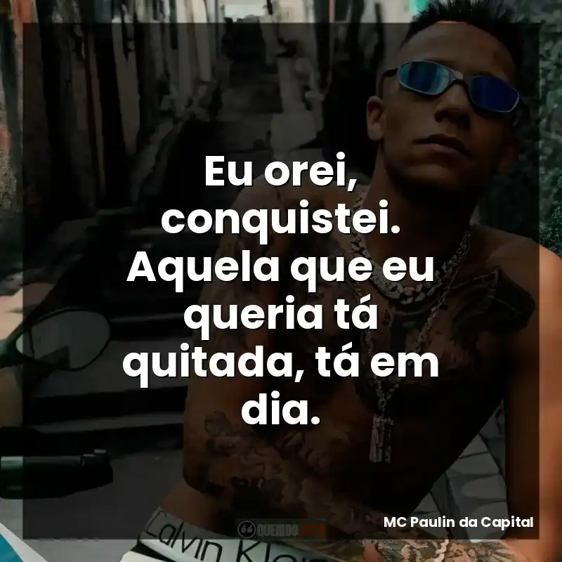 Eu orei, conquistei. Aquela que eu queria tá quitada, tá em dia.