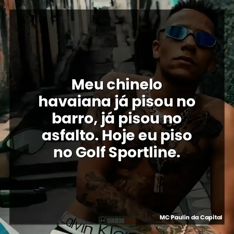 Meu chinelo havaiana já pisou no barro, já pisou no asfalto. Hoje eu piso no Golf Sportline.