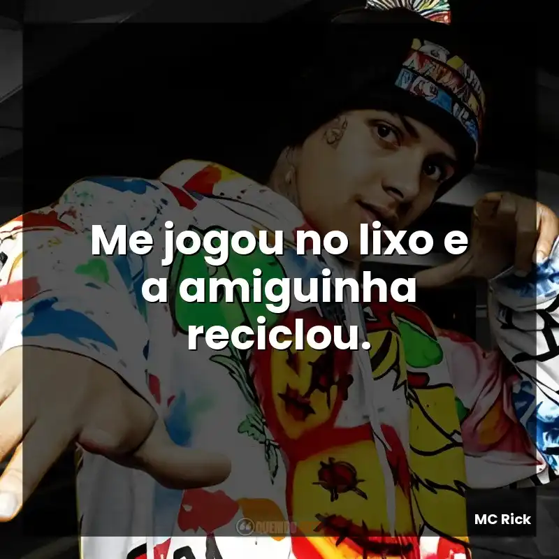Me jogou no lixo e a amiguinha reciclou.