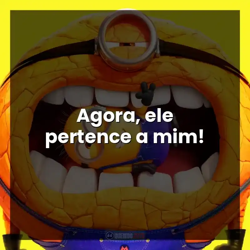 Agora, ele pertence a mim!