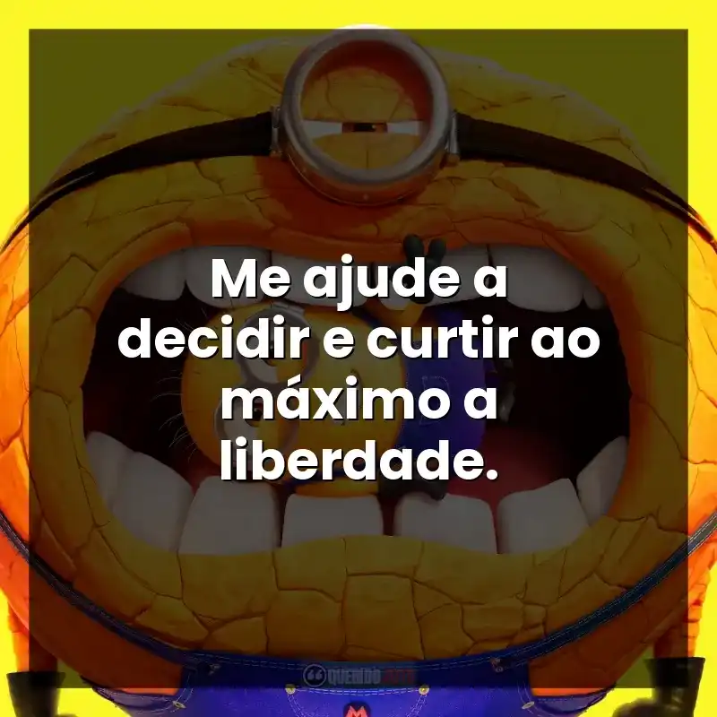 Me ajude a decidir e curtir ao máximo a liberdade.