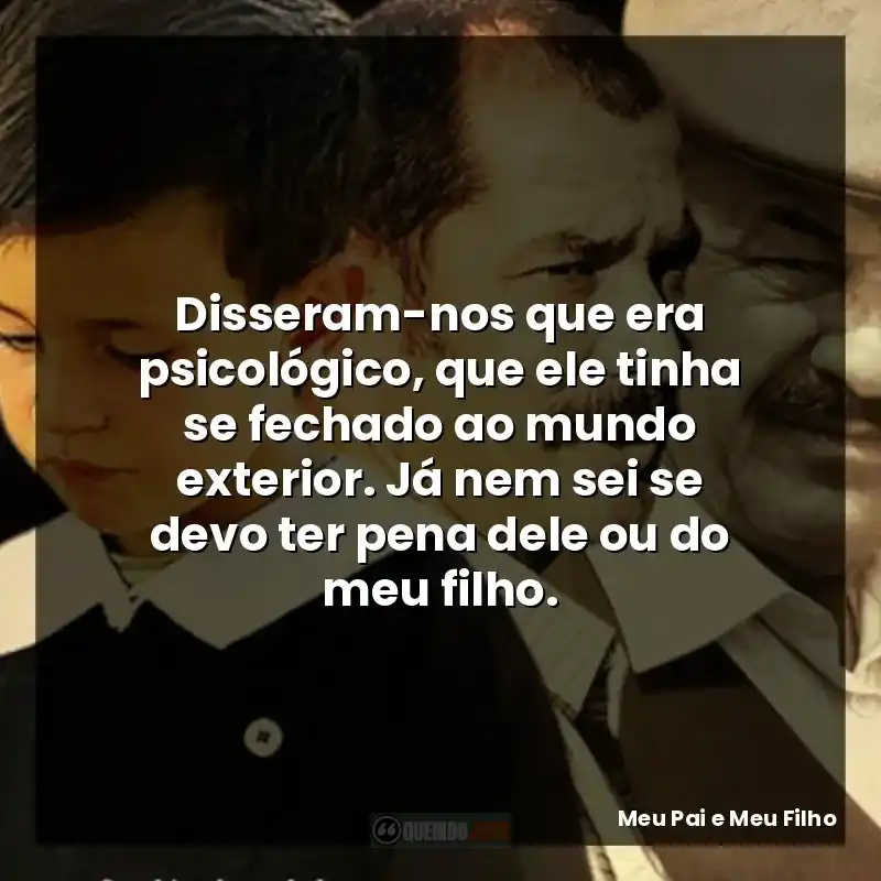 Disseram-nos que era psicológico, que ele tinha se fechado ao mundo exterior. Já nem sei se devo ter pena dele ou do meu filho.