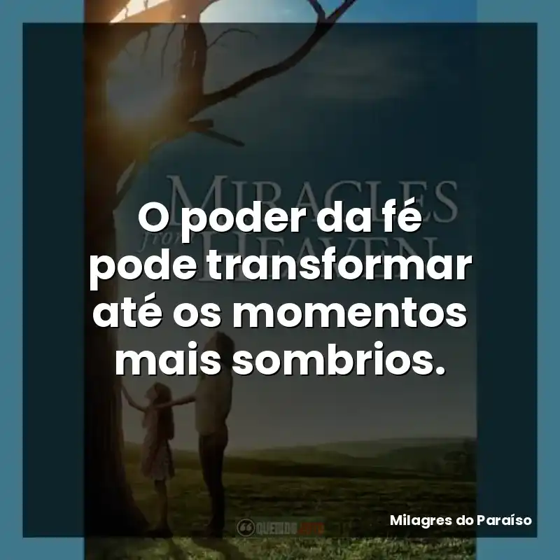 O poder da fé pode transformar até os momentos mais sombrios.