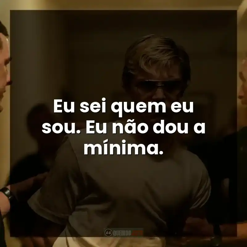 Eu sei quem eu sou. Eu não dou a mínima. – Monstros