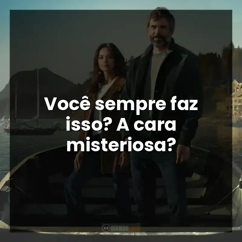 Frases de Murder in a Small Town série: Você sempre faz isso? A cara misteriosa?