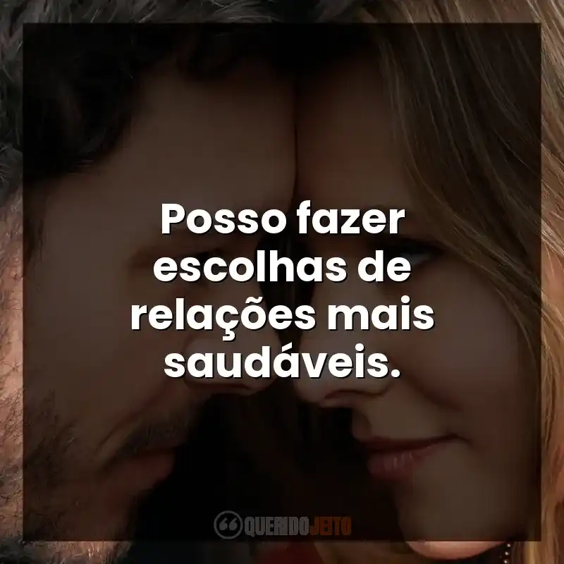 Posso fazer escolhas de relações mais saudáveis.